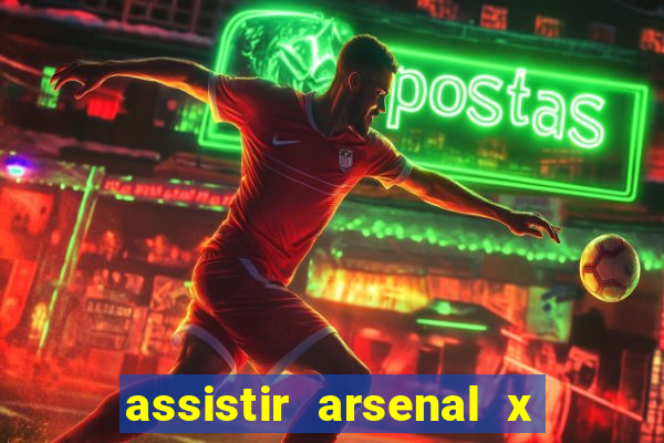 assistir arsenal x barcelona ao vivo hd